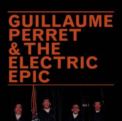 Guillaume Perret And The Electric Epic : Guillaume Perret & The Electric Epic (Live)